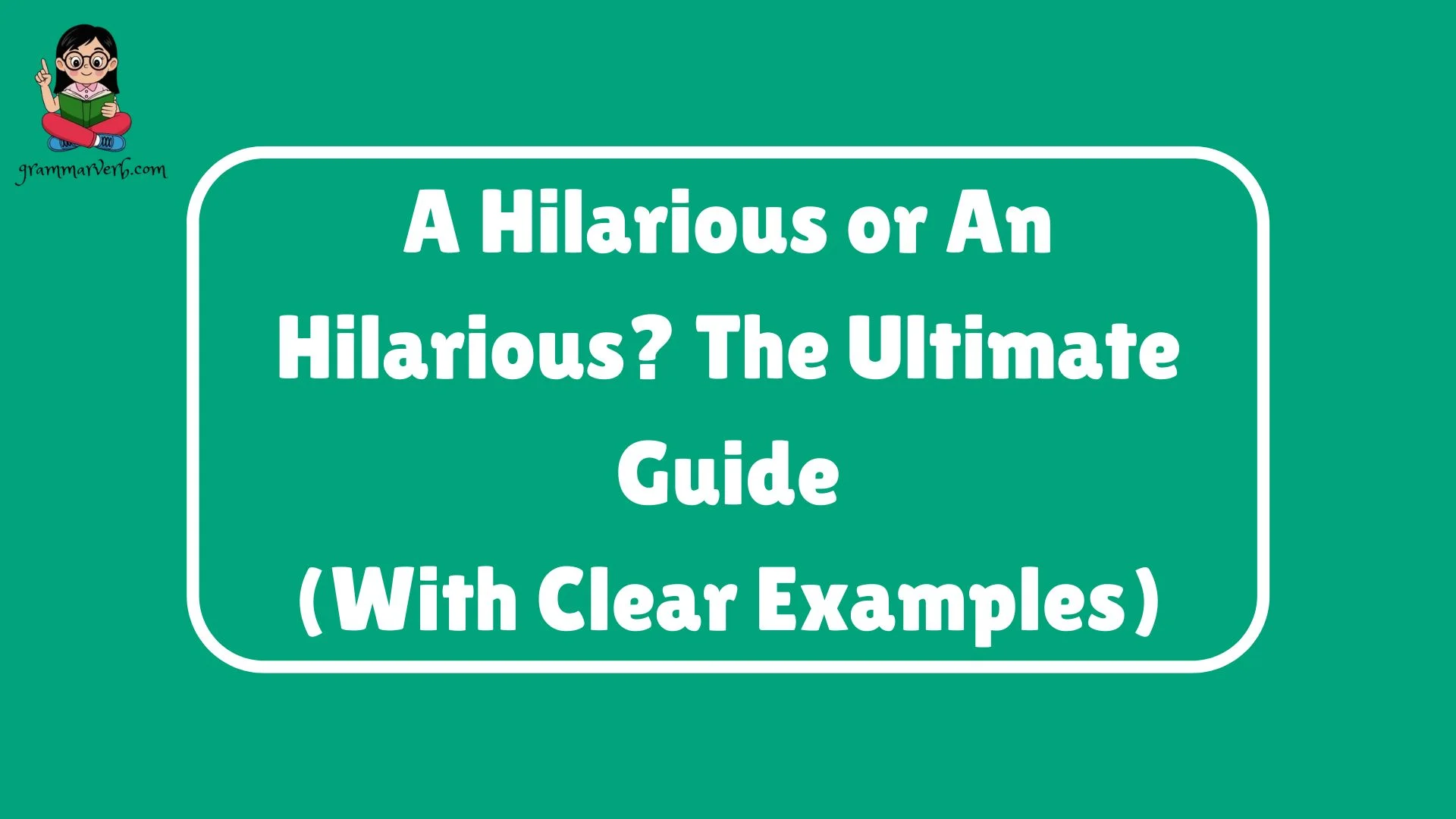 A Hilarious or An Hilarious? The Ultimate Guide