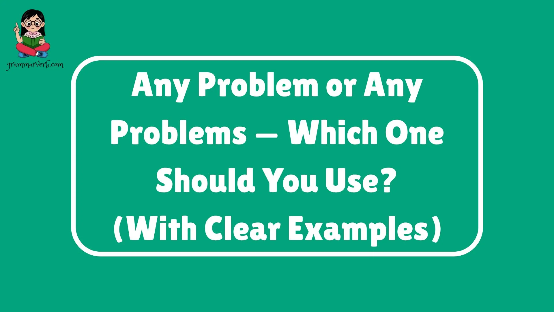 Any Problem or Any Problems — Which One Should You Use?