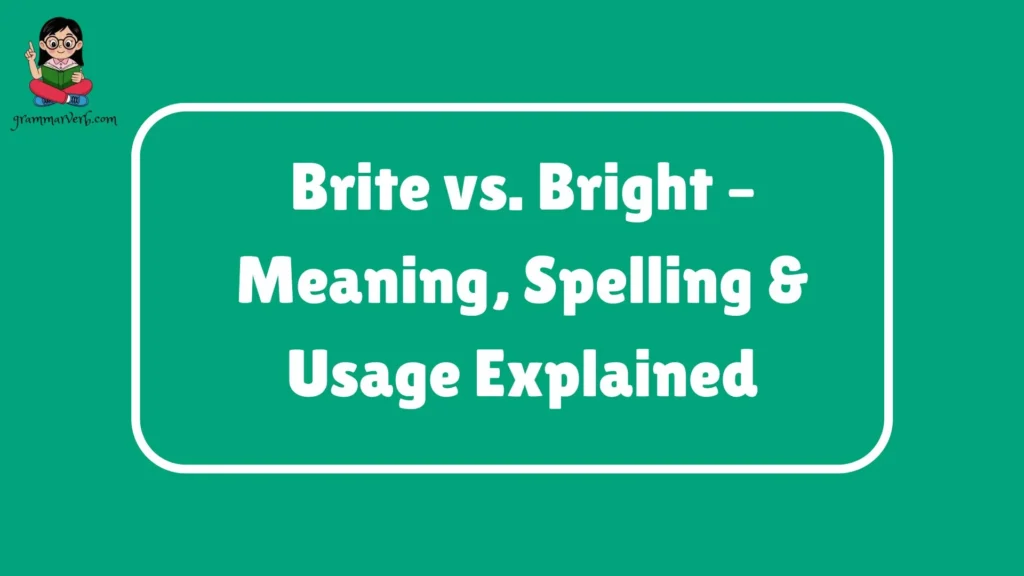 Brite vs. Bright – Meaning, Spelling & Usage Explained