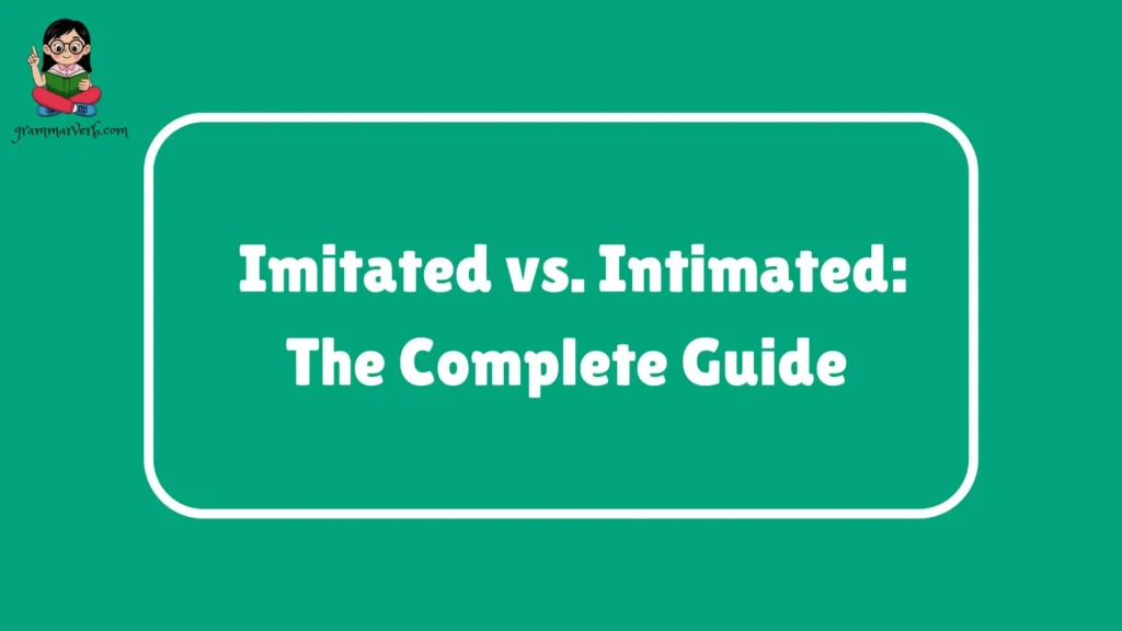 Imitated vs. Intimated: The Complete Guide 