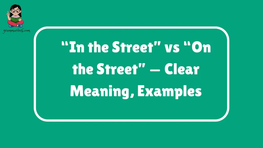 “In the Street” vs “On the Street”