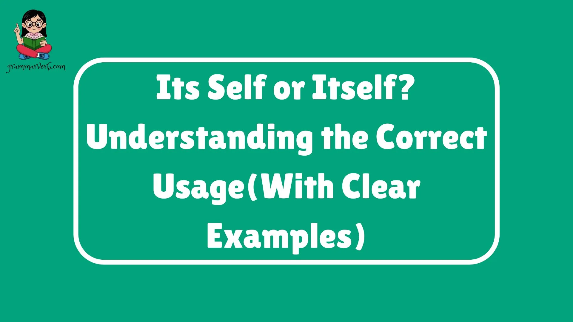 Its Self or Itself? Understanding the Correct Usage