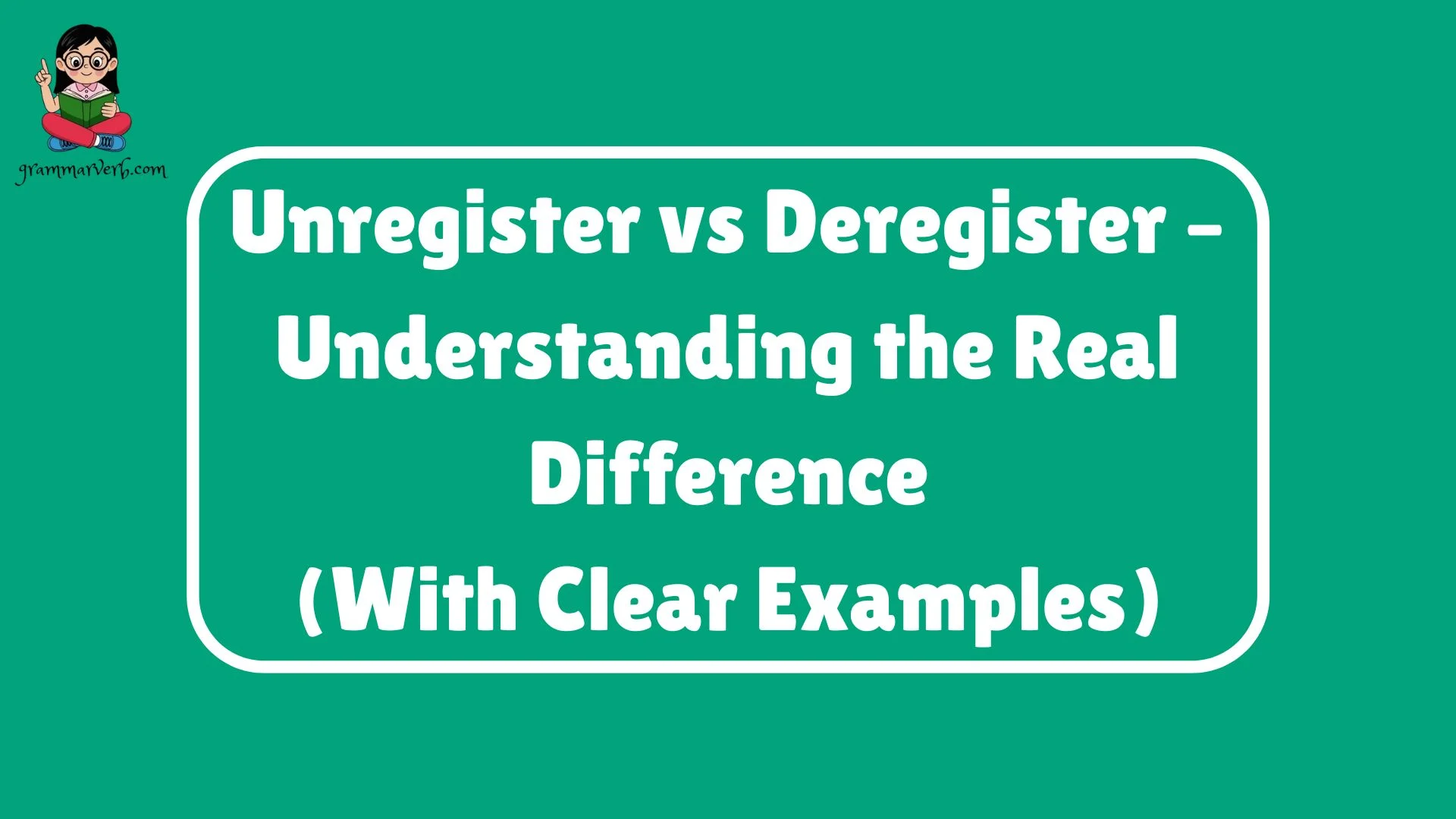 Unregister vs Deregister – Understanding the Real Difference