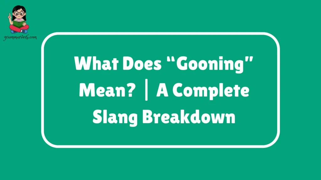 What Does “Gooning” Mean?