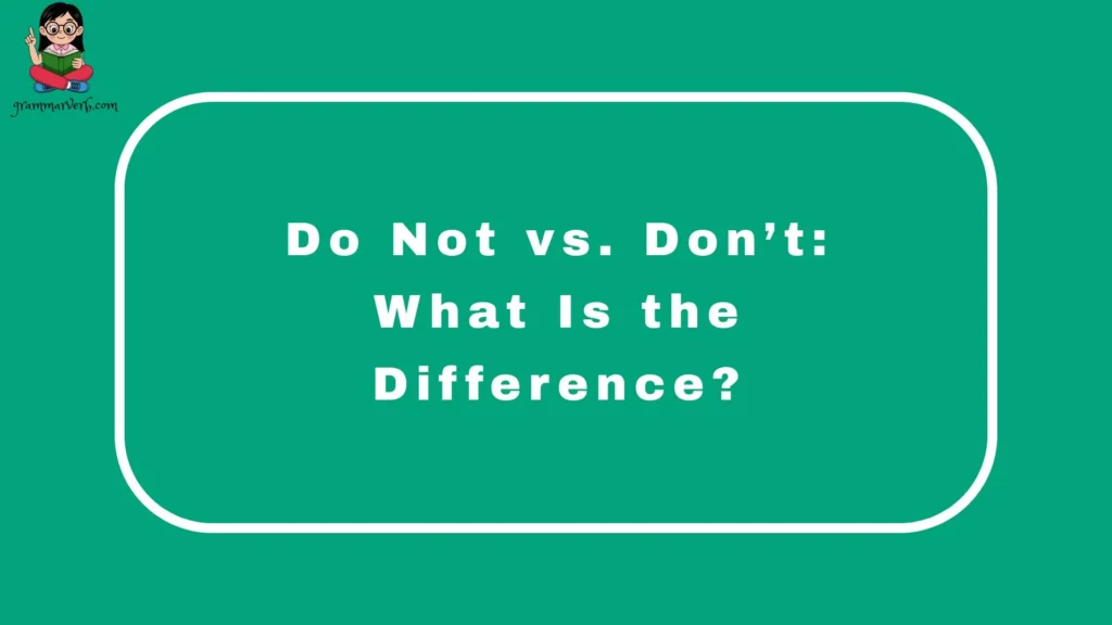 Do Not vs. Don’t: What Is the Difference?