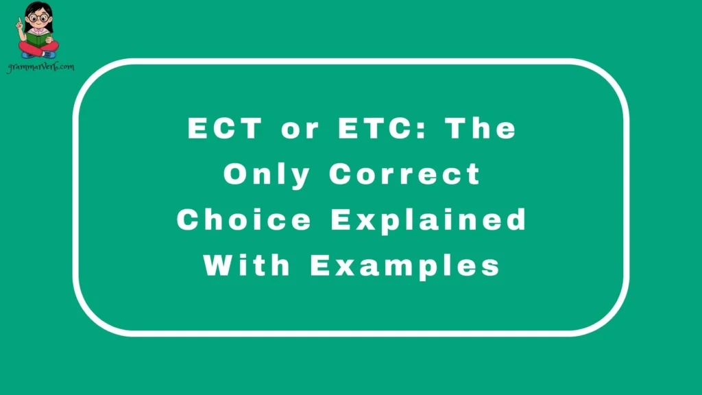 ECT or ETC: The Only Correct Choice Explained With Examples
