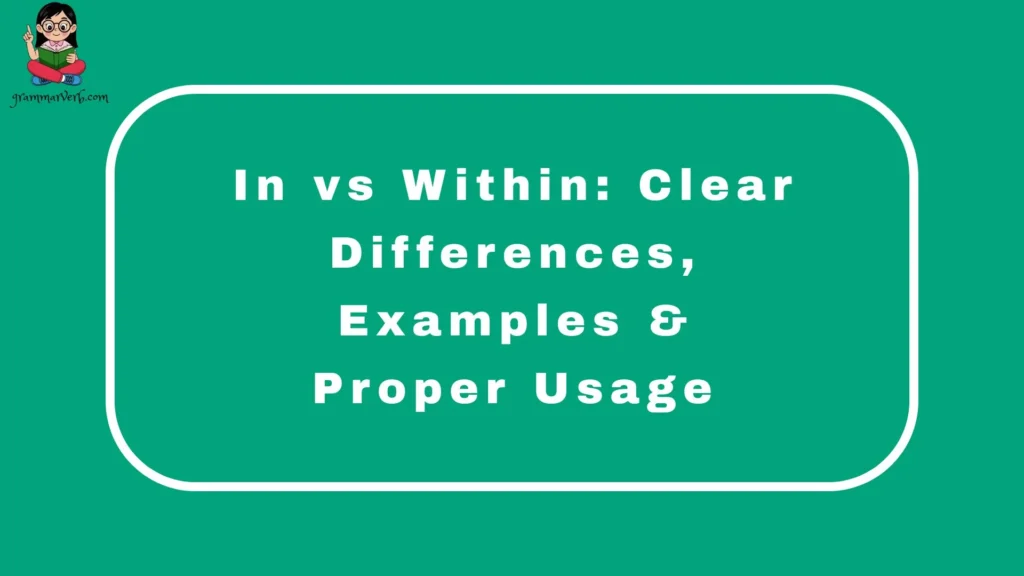 In vs Within: Clear Differences, Examples & Proper Usage
