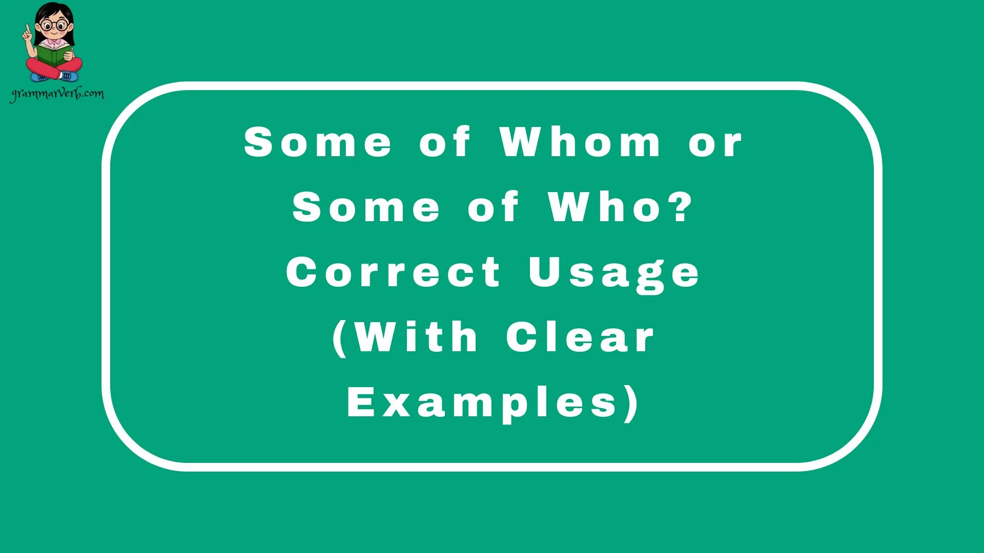 Some of Whom or Some of Who? Correct Usage (With Clear Examples)