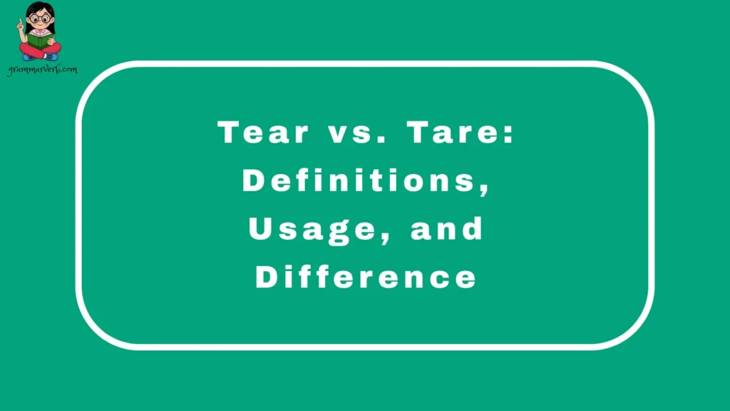 Tear vs. Tare: Definitions, Usage, and Difference
