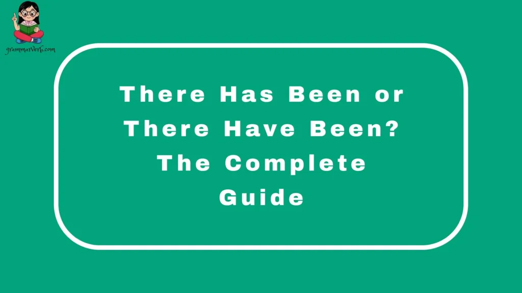 There Has Been or There Have Been? The Complete Guide