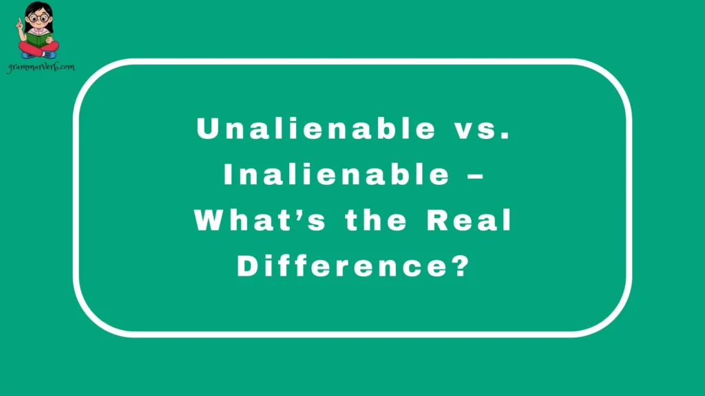 Unalienable vs. Inalienable – What’s the Real Difference?