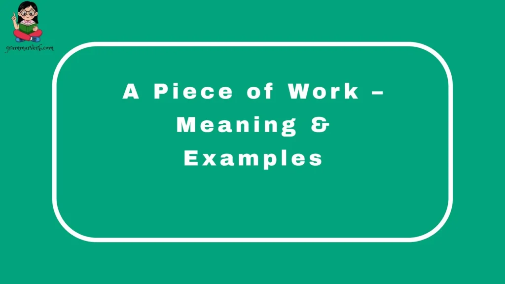 A Piece of Work – Meaning & Examples