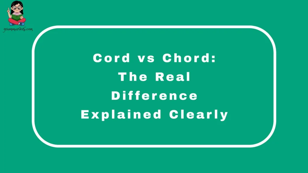 Cord vs Chord: The Real Difference Explained Clearly