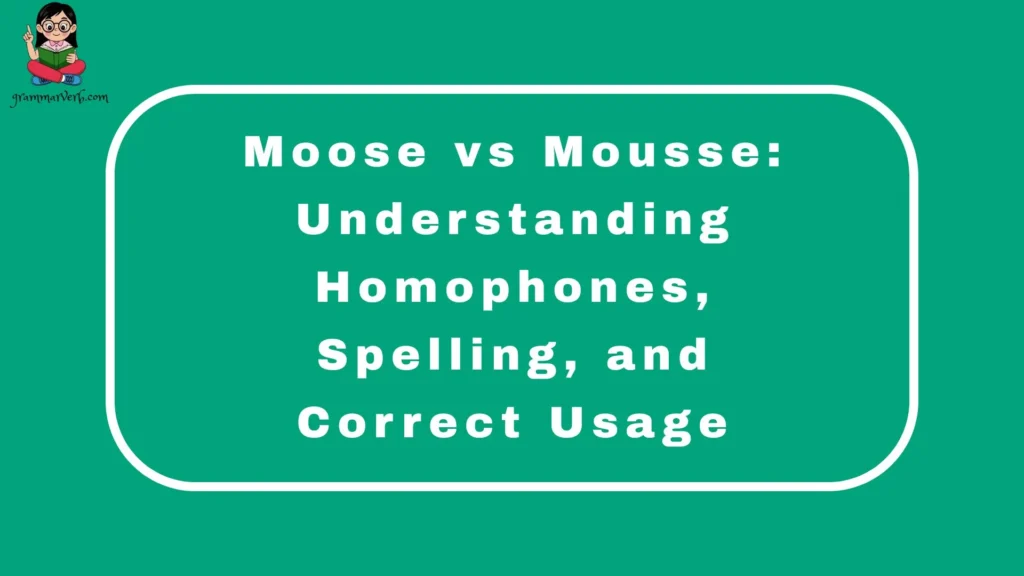 Moose vs Mousse: Understanding Homophones, Spelling, and Correct Usage