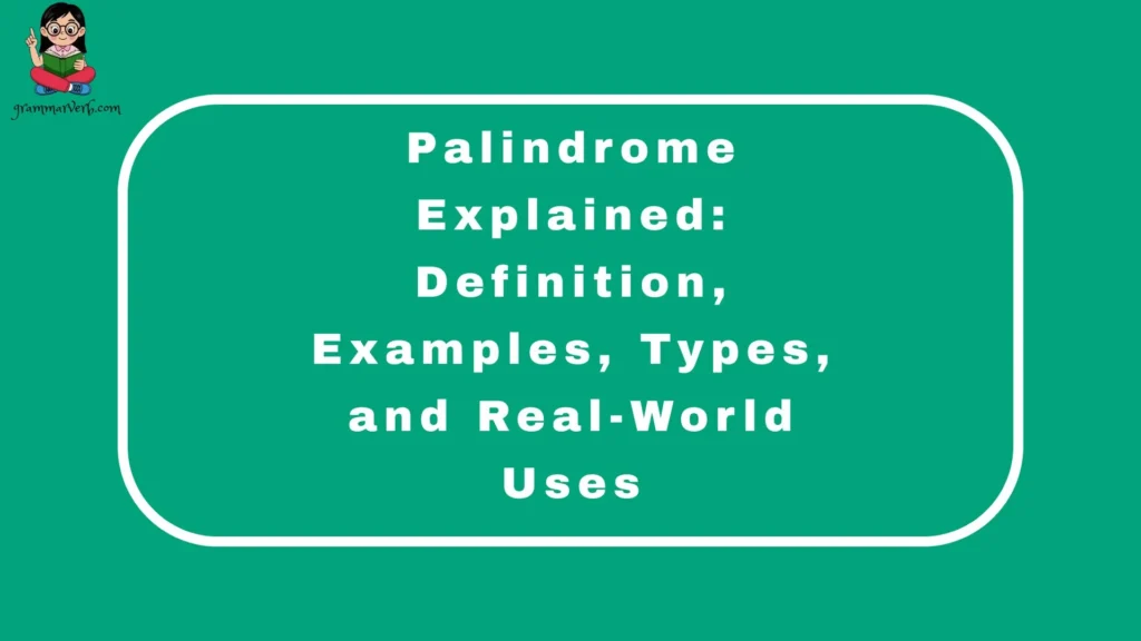 Palindrome Explained: Definition, Examples, Types, and Real-World Uses