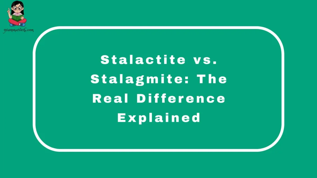 Stalactite vs. Stalagmite: The Real Difference Explained