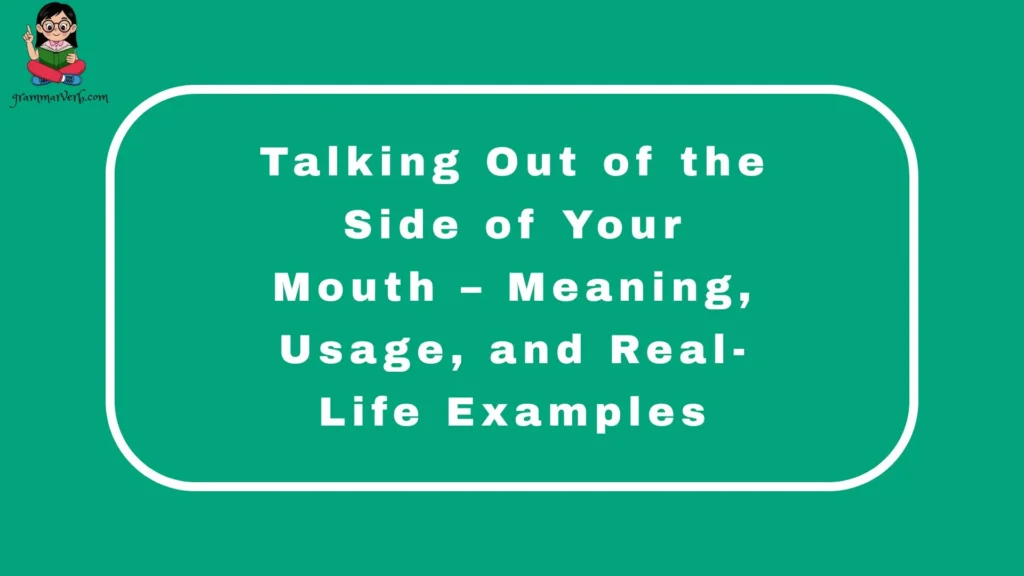 Talking Out of the Side of Your Mouth – Meaning, Usage, and Real-Life Examples