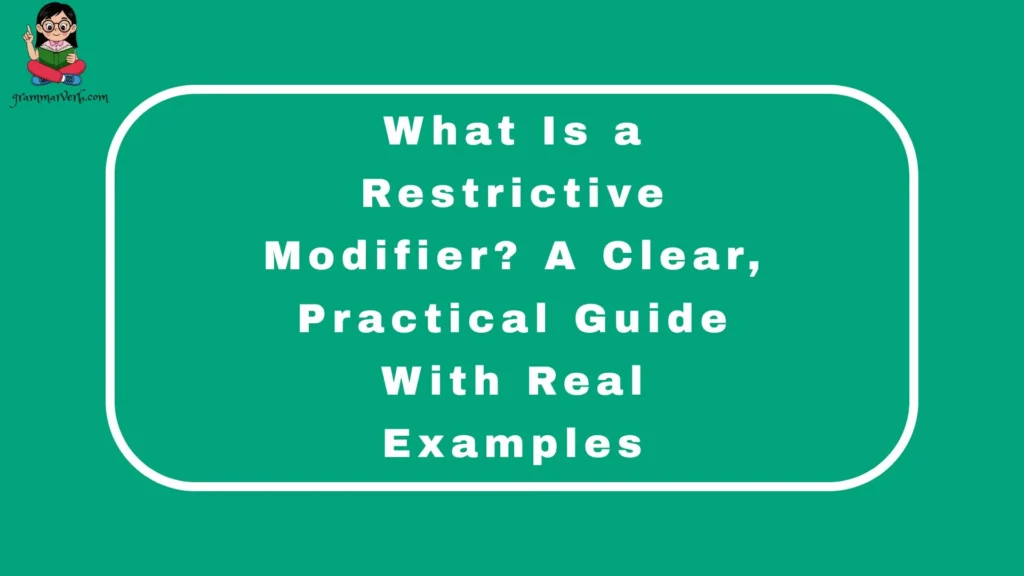 What Is a Restrictive Modifier? A Clear, Practical Guide With Real Examples