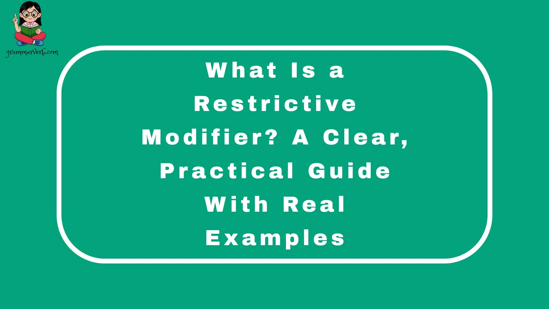What Is a Restrictive Modifier? A Clear, Practical Guide With Real Examples