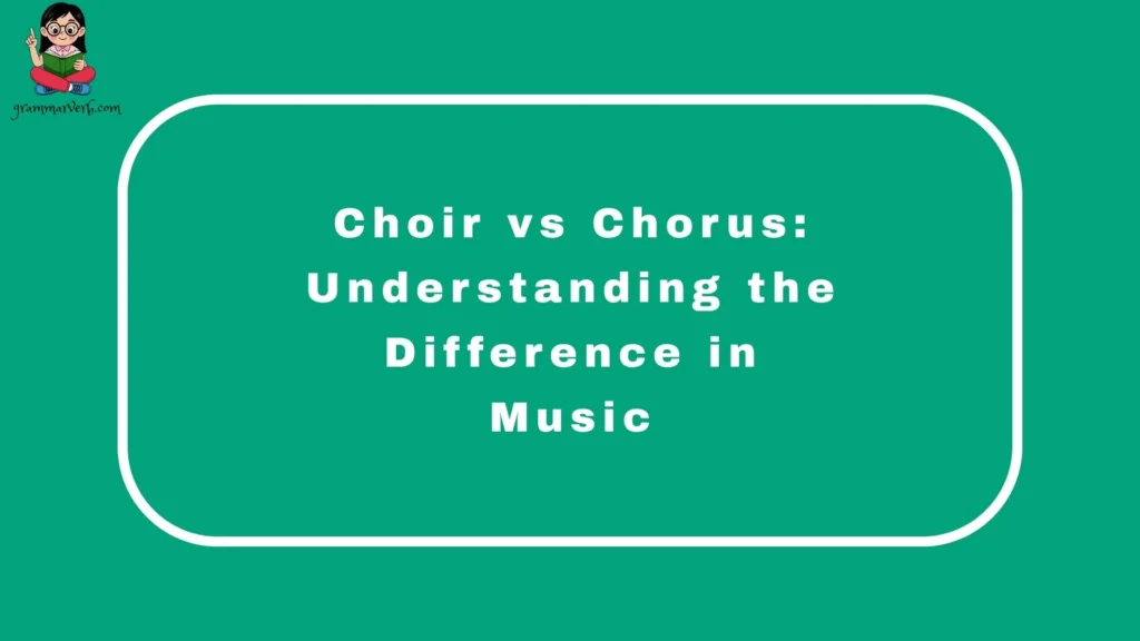 Choir vs Chorus: Understanding the Difference in Music