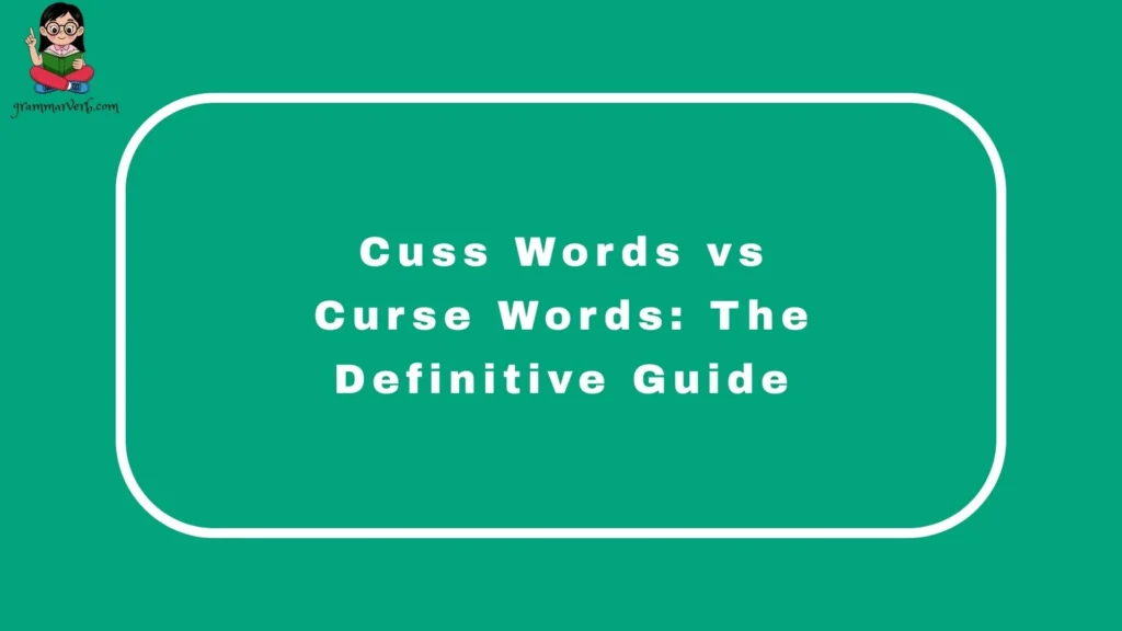 Cuss Words vs Curse Words: The Definitive Guide
