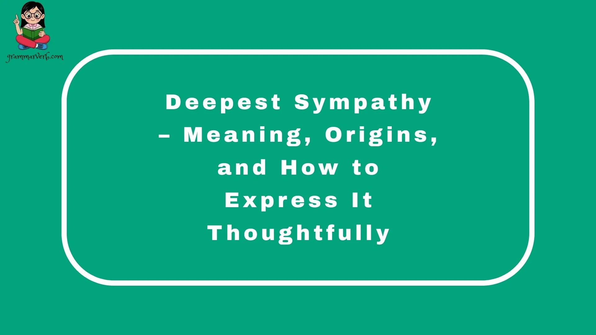 Deepest Sympathy – Meaning, Origins, and How to Express It Thoughtfully