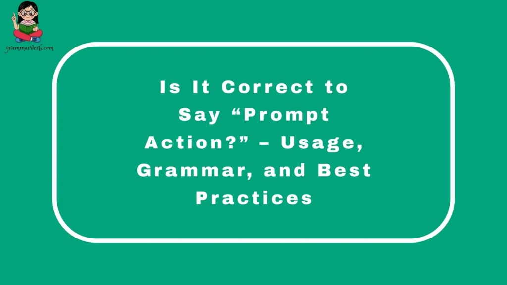 Is It Correct to Say “Prompt Action?” – Usage, Grammar, and Best Practices