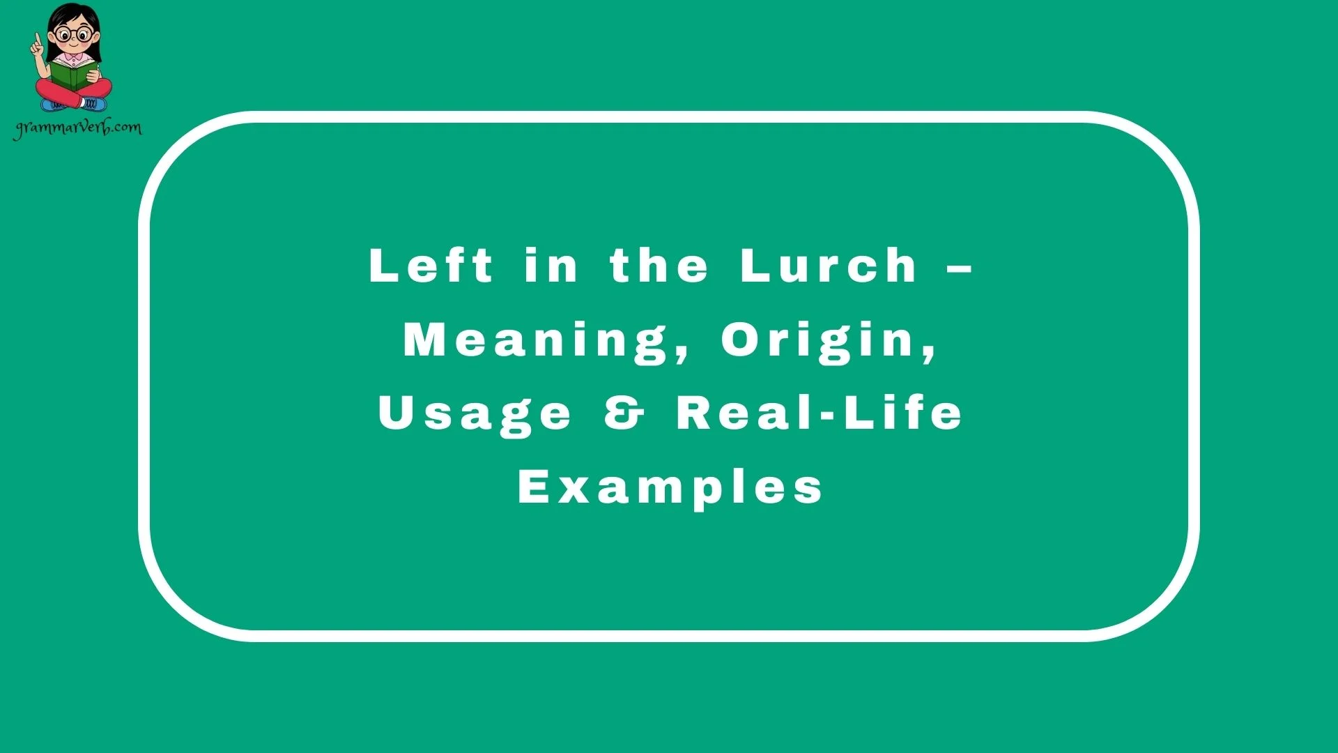 Left in the Lurch – Meaning, Origin, Usage & Real-Life Examples