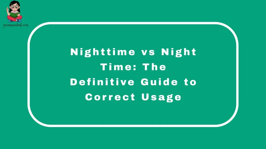 Nighttime vs Night Time: The Definitive Guide to Correct Usage