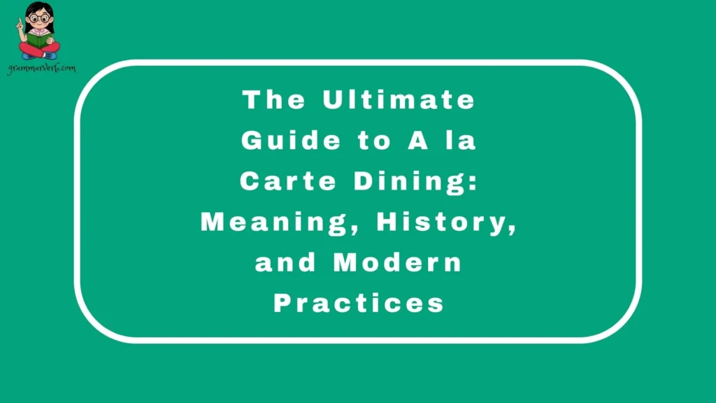 The Ultimate Guide to A la Carte Dining: Meaning, History, and Modern Practices