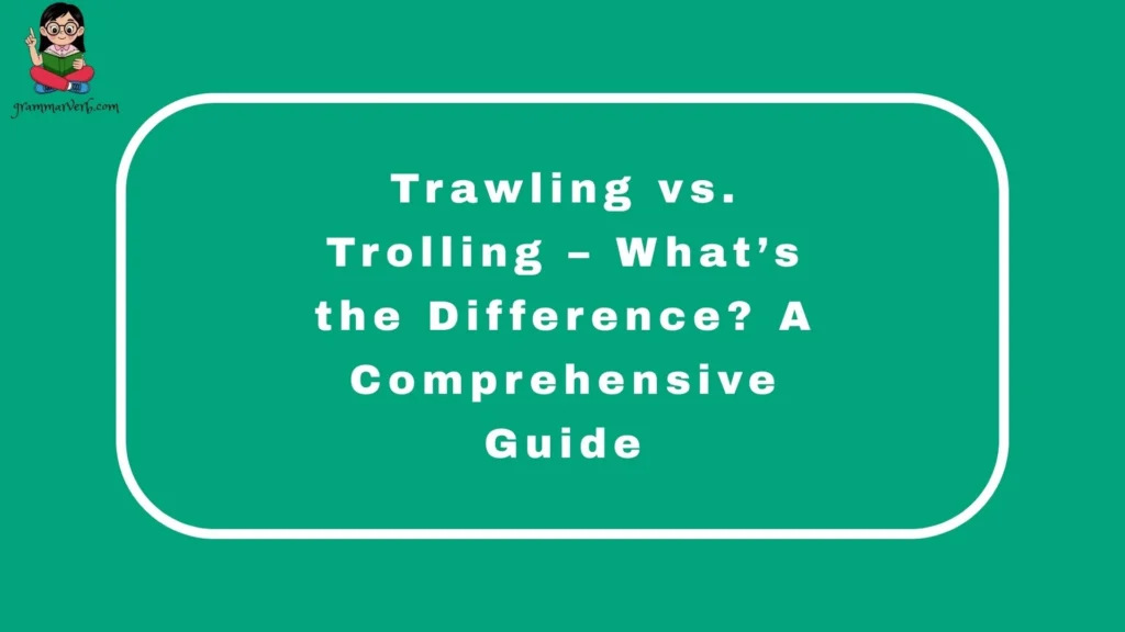 Trawling vs. Trolling – What’s the Difference? A Comprehensive Guide