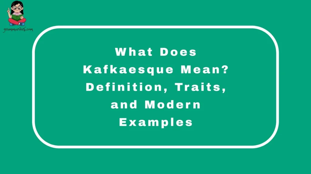 What Does Kafkaesque Mean? Definition, Traits, and Modern Examples