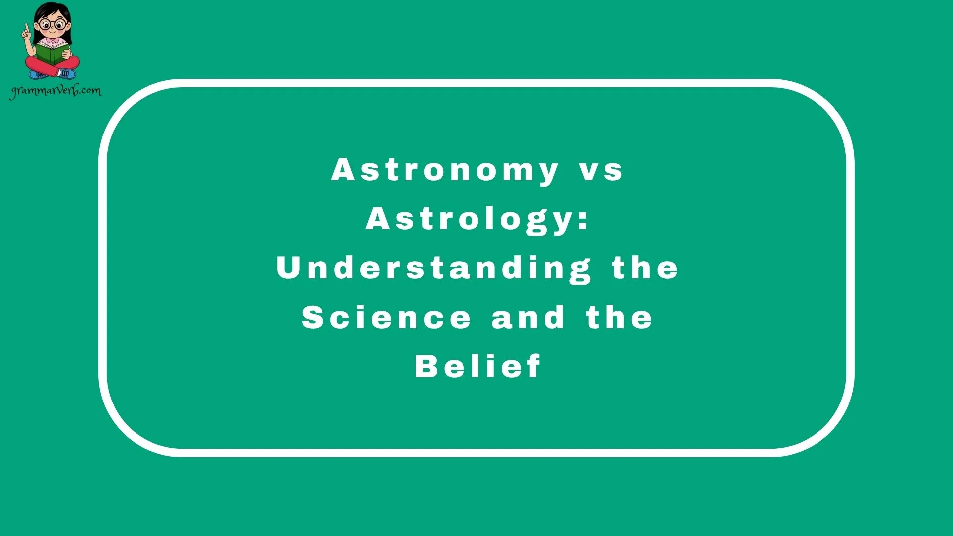 Astronomy vs Astrology: Understanding the Science and the Belief
