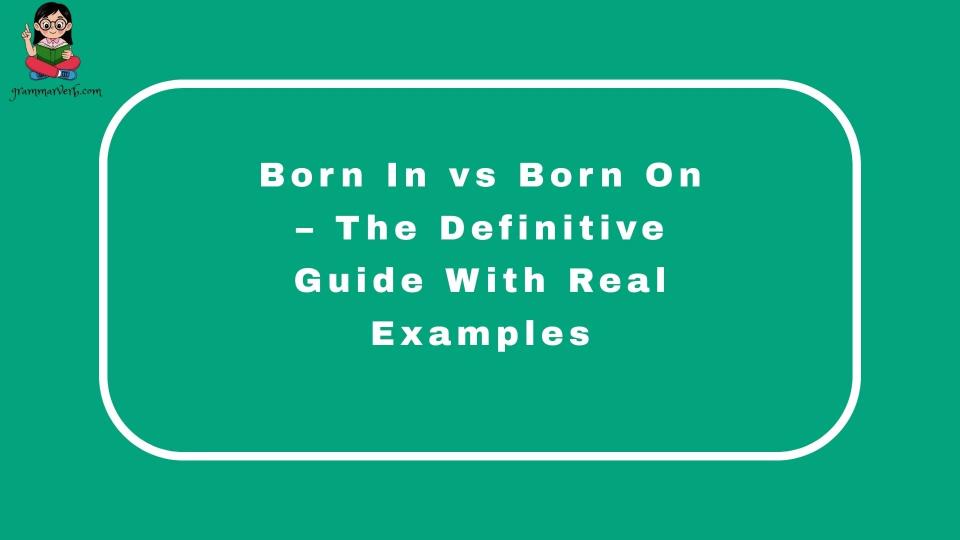 Born In vs Born On – The Definitive Guide With Real Examples