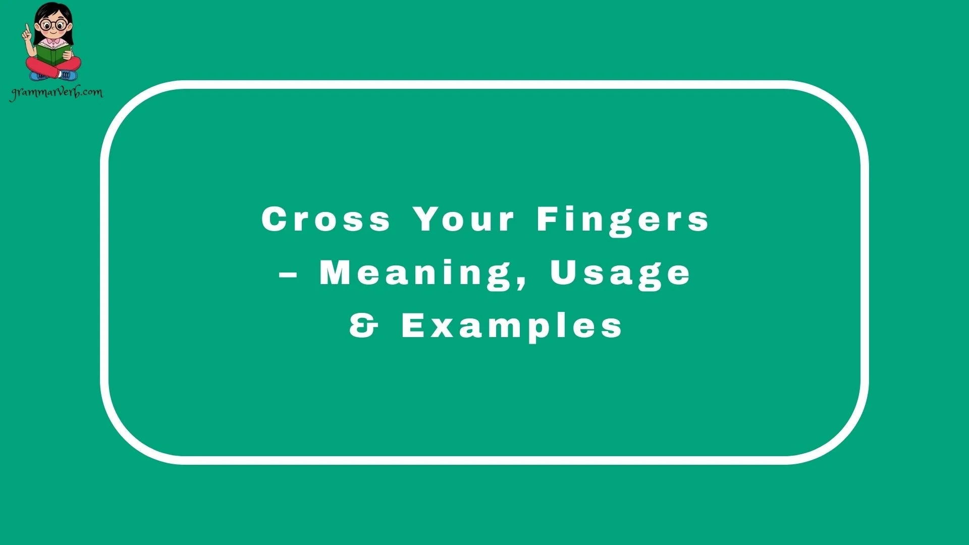 Cross Your Fingers – Meaning, Usage & Examples