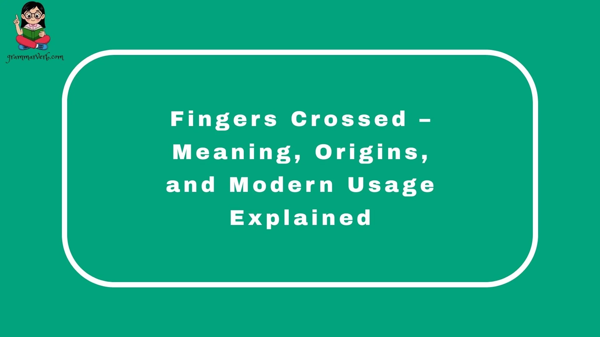Fingers Crossed – Meaning, Origins, and Modern Usage Explained