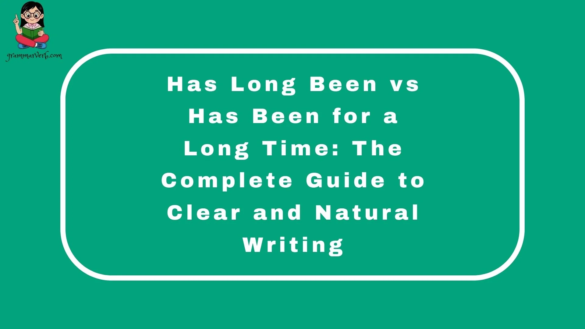 Has Long Been vs Has Been for a Long Time: The Complete Guide to Clear and Natural Writing