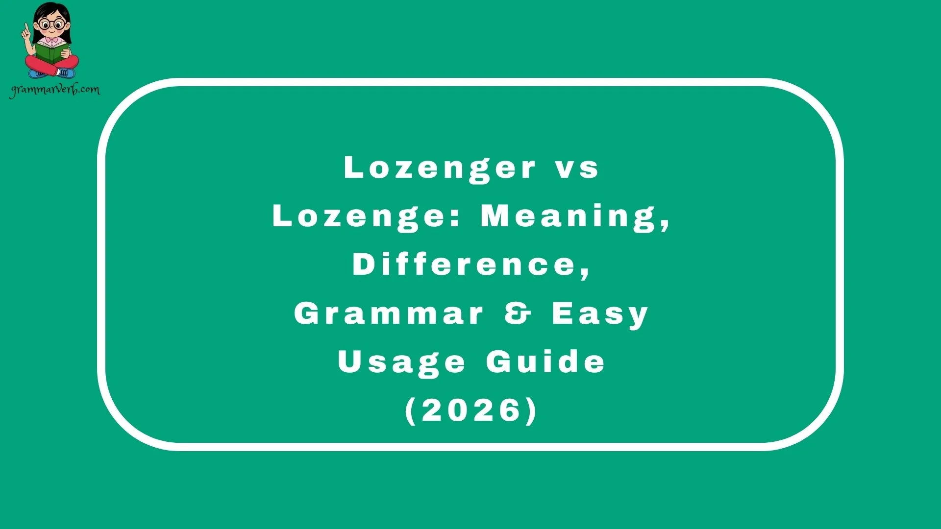 Lozenger vs Lozenge: Meaning, Difference, Grammar & Easy Usage Guide (2026)