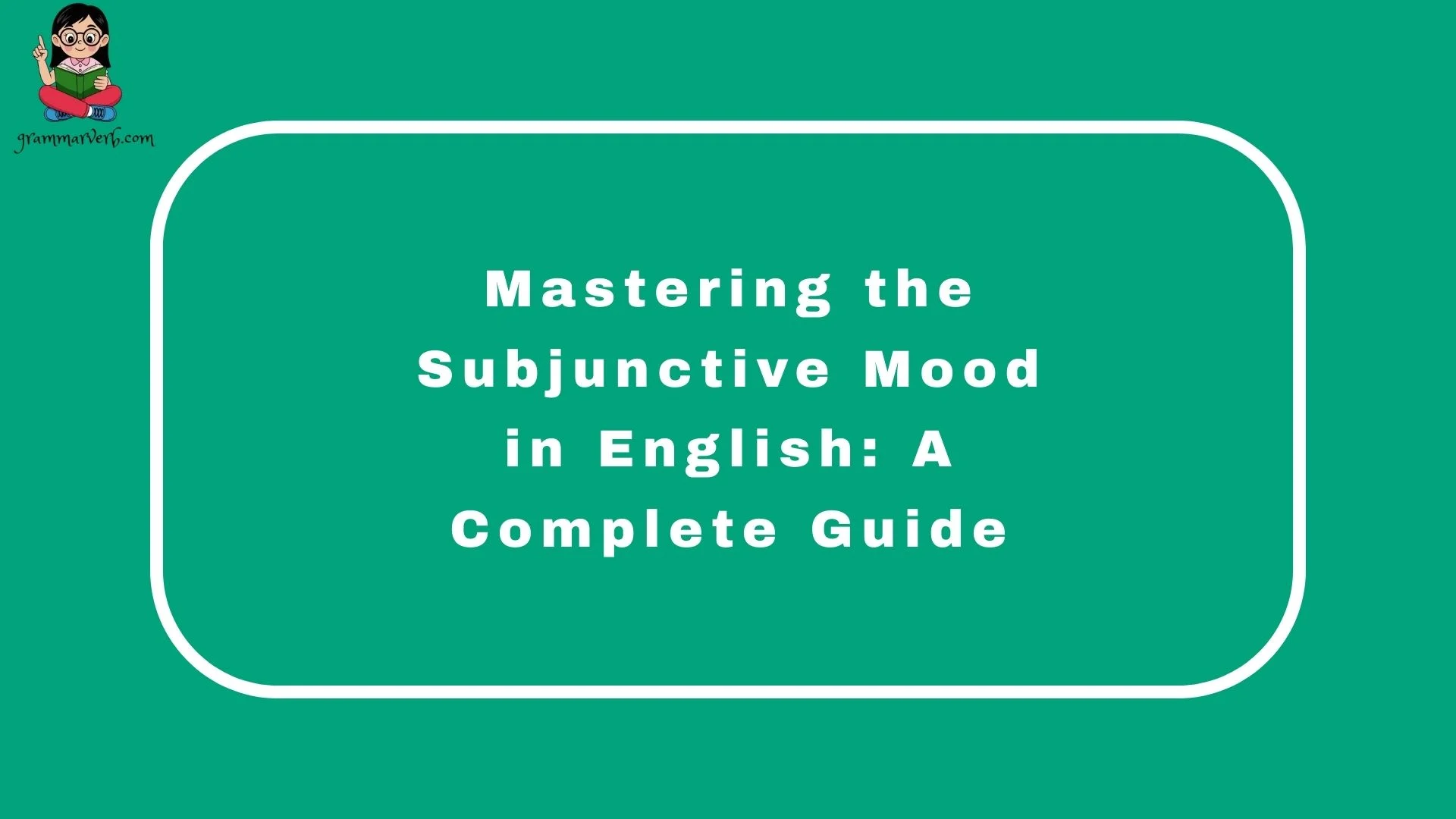 Mastering the Subjunctive Mood in English: A Complete Guide