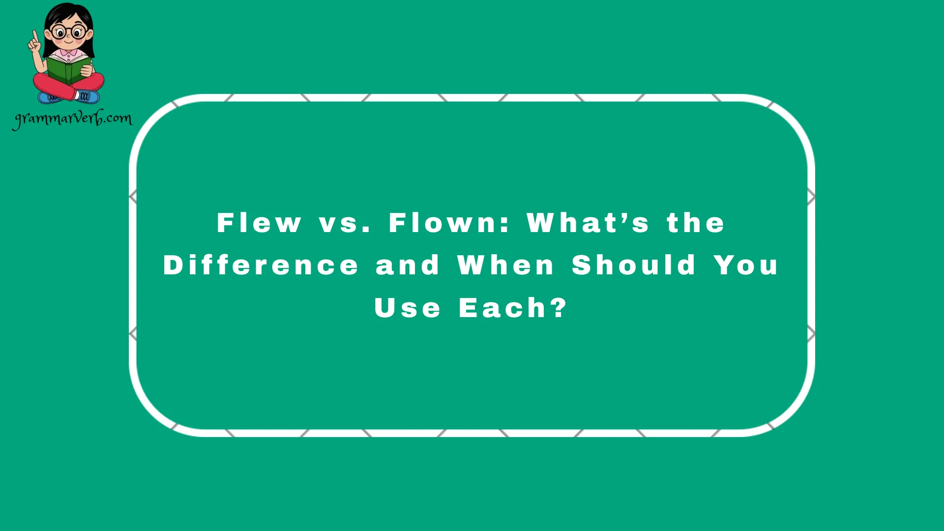 Many learners of English grammar feel confused about flew vs. flown, because these words are similar but used in different ways in sentence structure.