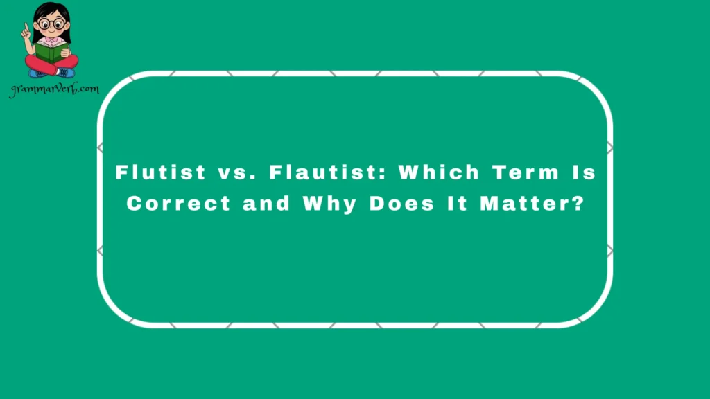 The answer to the flutist vs. flautist question is not a fixed rule but a mix of identity, debate, and how people in different places
