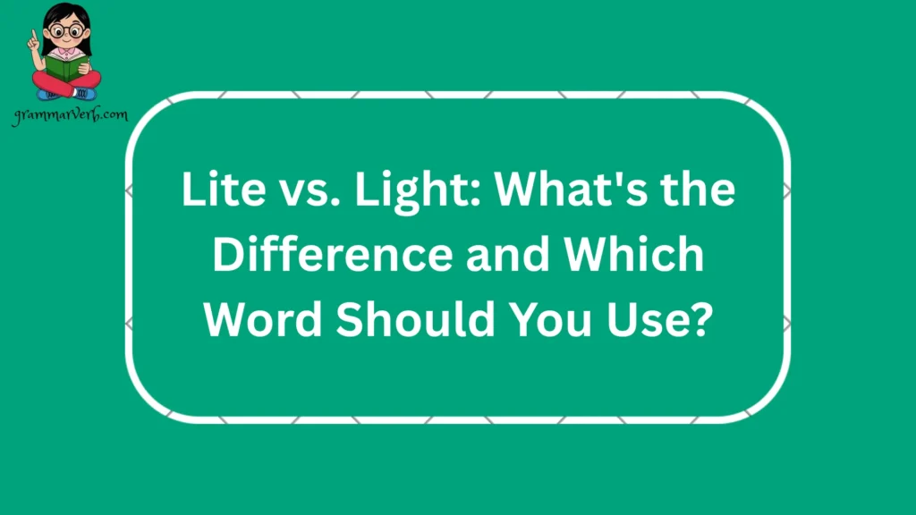 Lite vs. Light: What's the Difference and Which Word Should You Use?