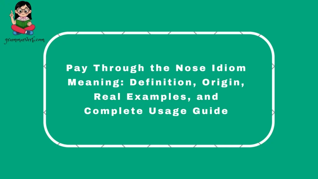 The phrase "pay through the nose" is a metaphor, expression, and phrase in the English language, idioms, and vocabulary