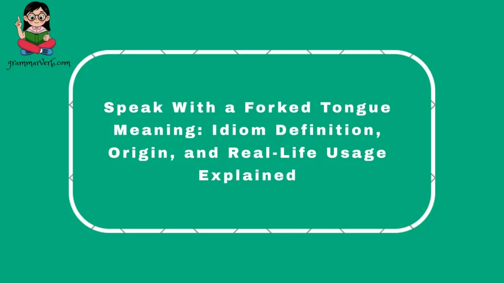 Speak With a Forked Tongue shows deception, lies, and double talk in language where words hide truth and break trust easily in life, always now, creating confusion in communication.