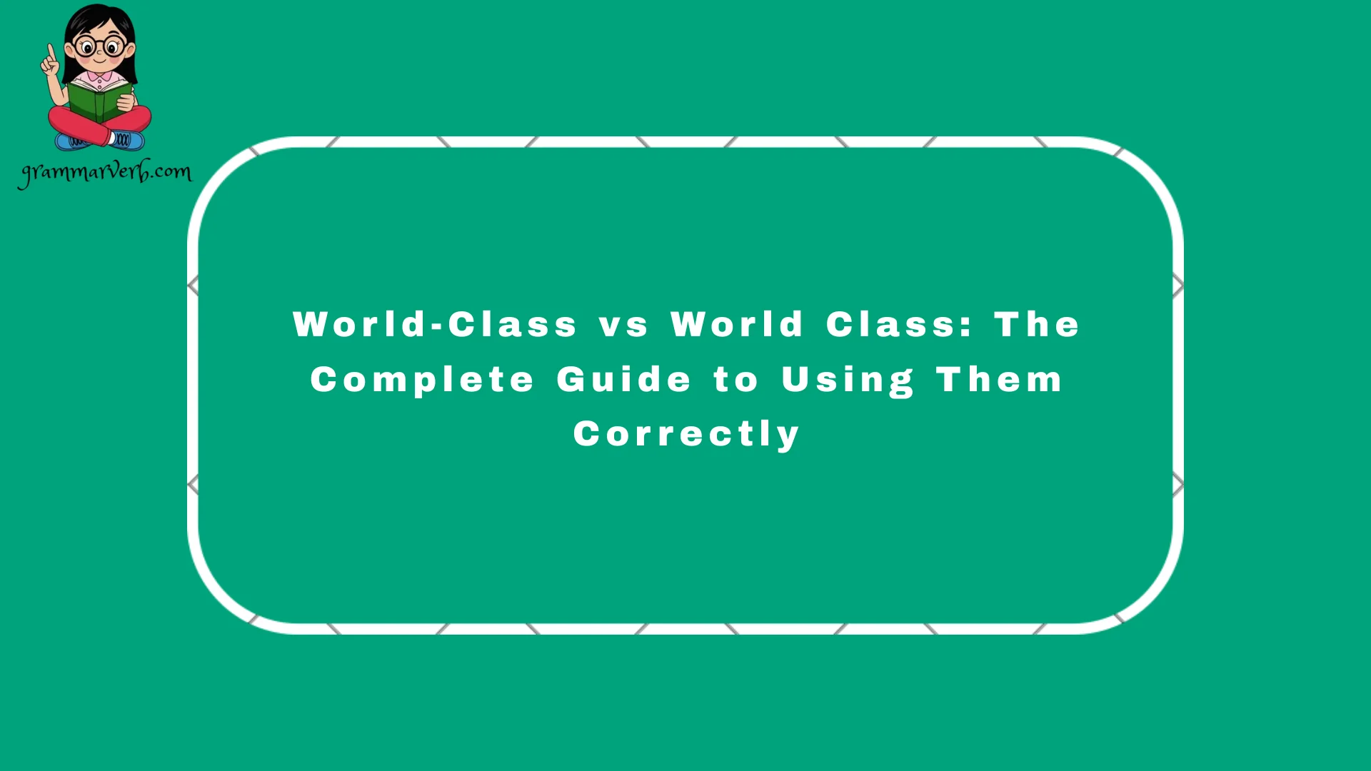 When I first started writing, I also felt hesitant, wondering about world-class, world class, world-class, and how hyphens