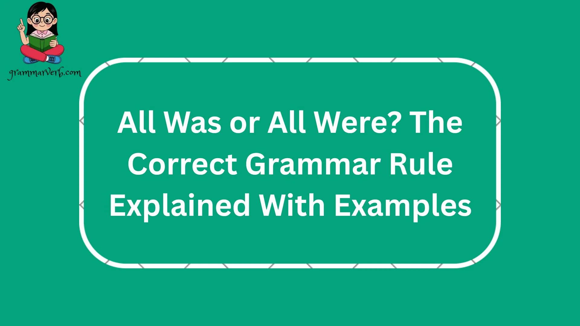 All Was or All Were? The Correct Grammar Rule Explained With Examples